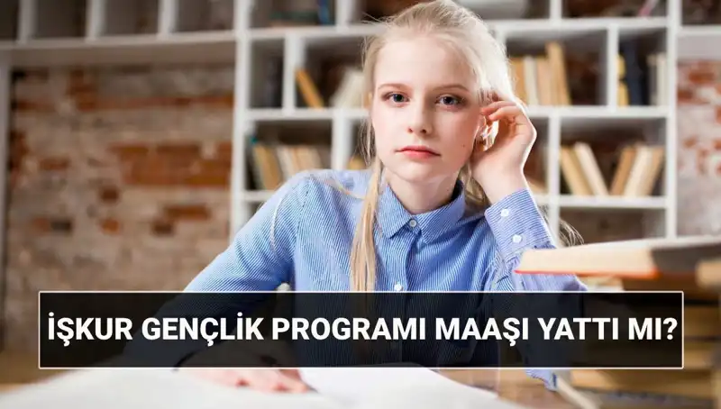 İŞKUR Gençlik Programı Ödemeleri Başladı: Nasıl Sorgulanır ve Başvuru Şartları Nelerdir?