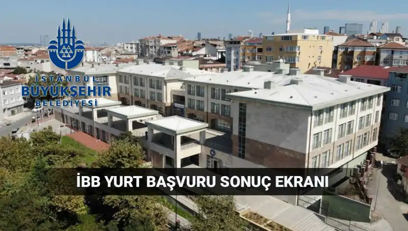 İBB Yükseköğrenim Yurt Sonuçları: 2025-2026 Duyurusu İçin Tüm Detaylar