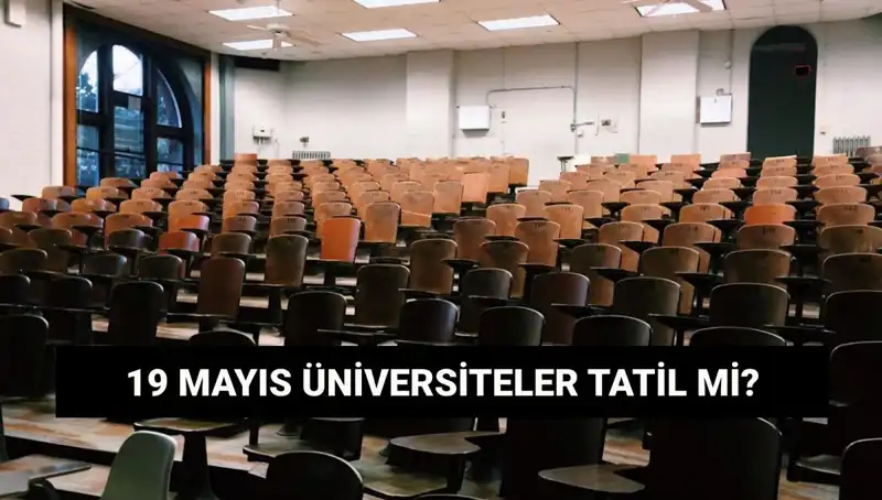 Üniversitelerde 19 Mayıs Tatili: Devlet ve Özel Üniversiteler Kapalı Mı?