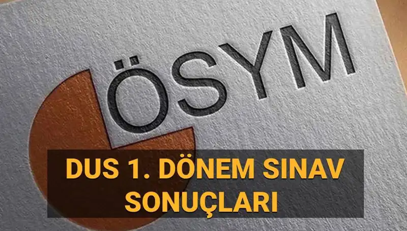 2025 DUS 1. Dönem Sonuçları: ÖSYM Ne Zaman Açıklayacak?