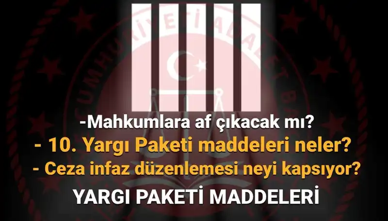 Mahkumlara Af Beklentisi: 10. Yargı Paketi Hakkında Son Gelişmeler