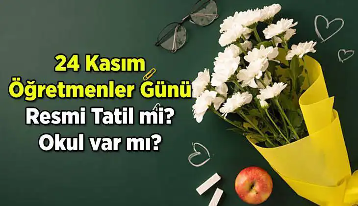 24 Kasım Öğretmenler Günü Resmi Tatil Mi? Öğretmenlere Özel Uygulamalar