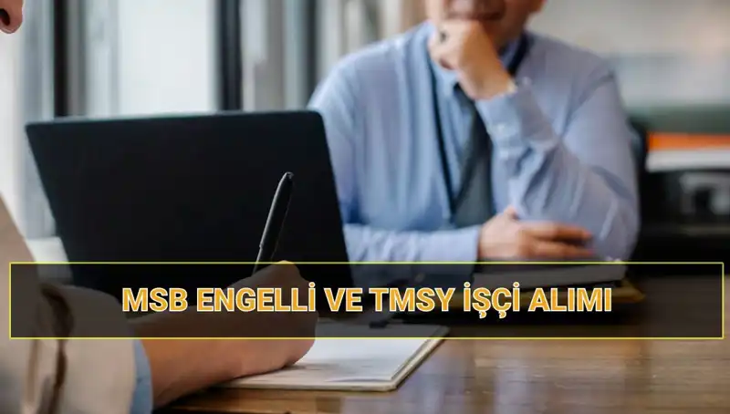 2025 MSB İşçi Alımı Sonuçları: Engellilere ve TMSY'ye Özel Fırsatlar
