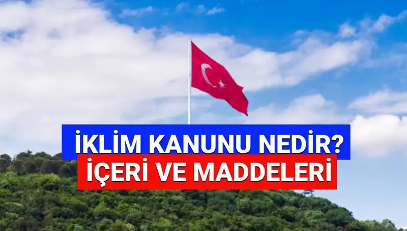 İklim Kanunu 2025: Yeni Düzenlemeler ve Beklentiler Neler?